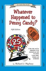 Whatever Happened To Penny Candy: A Fast, Clear, and Fun Explanation of the Economics You Need for Success in Your Career, Business, and Investments